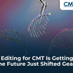 Gene Editing for CMT Is Getting Real: The Future Just Shifted Gears